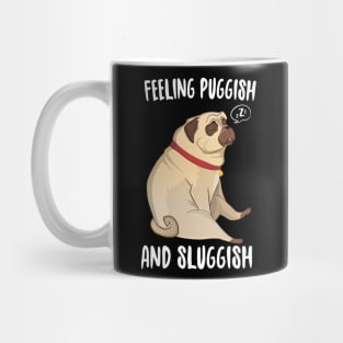 Feeling Puggish And Sluggish Mug